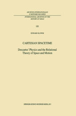 Cartesian Spacetime : Descartes' Physics and the Relational Theory of Space and Motion - E. Slowik
