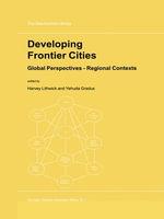 Developing Frontier Cities : Global Perspectives — Regional Contexts - Harvey Lithwick