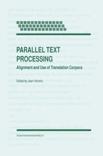 Parallel Text Processing : Alignment and Use of Translation Corpora - Jean Véronis