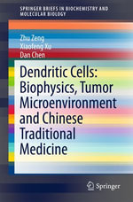 Dendritic Cells : Biophysics, Tumor Microenvironment and Chinese Traditional Medicine - Zhu Zeng