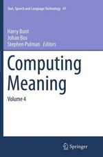 Computing Meaning : Volume 4 - Harry Bunt
