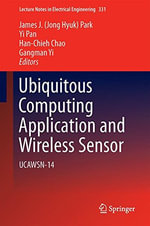 Ubiquitous Computing Application and Wireless Sensor : UCAWSN-14 - James J. (Jong Hyuk) Park