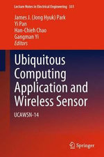 Ubiquitous Computing Application and Wireless Sensor : UCAWSN-14 - James J. (Jong Hyuk) Park