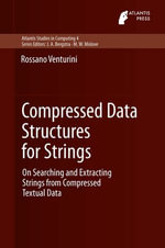 Compressed Data Structures for Strings : On Searching and Extracting Strings from Compressed Textual Data - Rossano Venturini
