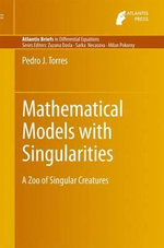 Mathematical Models with Singularities : A Zoo of Singular Creatures - Pedro J. Torres