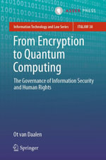 From Encryption to Quantum Computing : The Governance of Information Security and Human Rights - Ot van Daalen