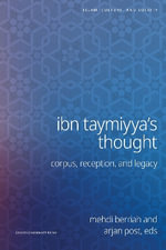 Ibn Taymiyya's Thought : Corpus, Reception, and Legacy - Arjan  Post