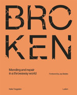 Broken : Mending and repair in a throwaway world - Katie Treggiden