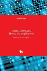 Fuzzy Controllers : Theory and Applications - Lucian Grigorie