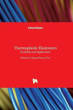 Thermoplastic Elastomers : Synthesis and Applications - Chapal Kumar Das