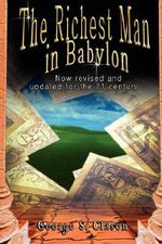 The Richest Man in Babylon : Now Revised and Updated for the 21st Century - George S. Clason