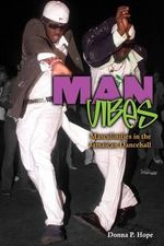 Man Vibes : Masculinities in Jamaican Dancehall - Donna Hope