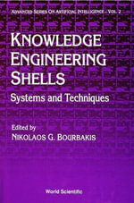 Knowledge-Engineering Shells : Systems and Techniques : Systems and Techniques - Nikolas G Bourbakis