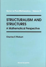 Structuralism and Structures : SERIES IN PURE MATHEMATICS - Charles E. Rickart