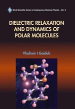 Dielectric Relaxation and Dynamics of Polar Molecules : Series in Contemporary Chemical Physics - Myron W. Evans