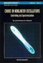 Chaos in Nonlinear Oscillators : Controlling and Synchronization : Controlling and Synchronization - K  Murali