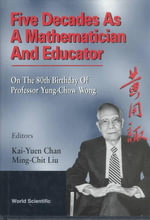 Five Decades As a Mathematician and Educator : On the 80th Birthday of Professor Yung-Chow Wong : On the 80th Birthday of Professor Yung-Chow Wong - Ming Chit Liu