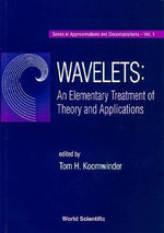 Wavelets : An Elementary Treatment Of Theory And Applications - Tom H Koornwinder