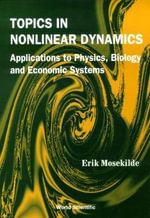 Topics in Nonlinear Dynamics : Applications to Physics, Biology and Economic Systems : Applications to Physics, Biology and Economic Systems - Erik Mosekilde
