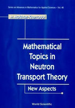 Mathematical Topics in Neutron Transport Theory : New Aspects : New Aspects - M.Mokhtar- Kharroubi