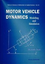 Motor Vehicle Dynamics : Modeling and Simulation : Modeling and Simulation - Giancarlo  Genta