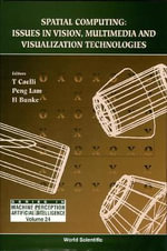 Spatial Computing : Issues in Vision, Multimedia and Visualization Technologies : Issues in Vision, Multimedia and Visualization Technologies - Lam Peng