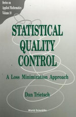 Statistical Quality Control : A Loss Minimization Approach : A Loss Minimization Approach - Dan Trietsch