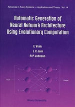 Automatic Generation of Neural Network Architecture Using Evolutionary Computation, Advances in Fuzz : Advances in Fuzzy Systems: Application and Theory - Prof. Lakhmi C. Jain