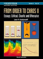 From Order To Chaos Ii, Essays : Critical, Chaotic And Otherwise - Leo P. Kadanoff