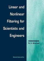 Linear And Nonlinear Filtering For Scientists And Engineers : Applied Mathematics - Nasir Uddin Ahmed