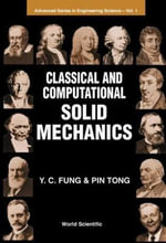 Classical And Computational Solid Mechanics : Advanced Engineering Science - Yuen-cheng Fung
