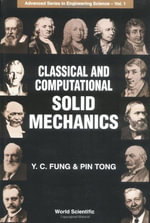 Classical And Computational Solid Mechanics : Advanced Series In Engineering Science - Yuen-cheng Fung