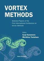 Vortex Methods : Selected Papers Of The First International Conference On Vortex Methods - Kyoji Kamemoto