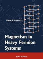 Magnetism in Heavy Fermion Systems : Series In Modern Condensed Matter Physics - Harry B Radousky