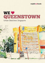We Love Queenstown : Our Neighbourhoods : Book 6 - Urban Sketchers Singapore