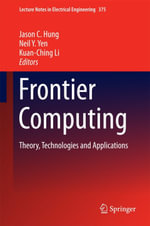 Frontier Computing : Theory, Technologies and Applications - Kuan-Ching Li