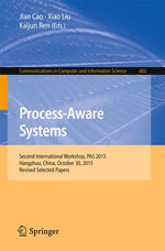 Process-Aware Systems : Second International Workshop, PAS 2015, Hangzhou, China, October 30, 2015. Revised Selected Papers - Jian Cao