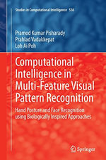 Computational Intelligence in Multi-Feature Visual Pattern Recognition : Hand Posture and Face Recognition using Biologically Inspired Approaches - Pramod Kumar Pisharady