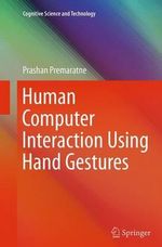 Human Computer Interaction Using Hand Gestures : Cognitive Science and Technology - Prashan Premaratne