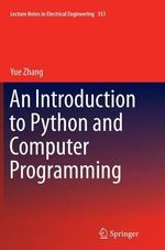 An Introduction to Python and Computer Programming : Lecture Notes in Electrical Engineering - Yue Zhang