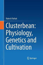 Clusterbean : Physiology, Genetics and Cultivation - Rakesh Pathak