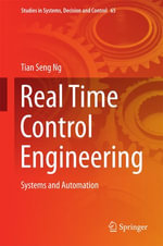 Real Time Control Engineering : Systems And Automation - Tian Seng Ng