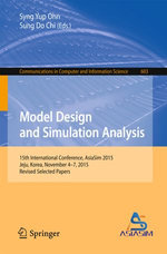 Model Design and Simulation Analysis : 15th International Conference, AsiaSim 2015, Jeju, Korea, November 4-7, 2015, Revised Selected Papers - Author