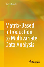 Matrix-Based Introduction to Multivariate Data Analysis : Mathematics and Statistics (R0) - Kohei Adachi