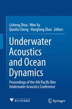 Underwater Acoustics and Ocean Dynamics : Proceedings of the 4th Pacific Rim Underwater Acoustics Conference - Lisheng Zhou