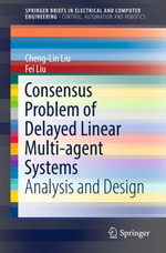 Consensus Problem of Delayed Linear Multi-agent Systems : Analysis and Design - Cheng-Lin Liu