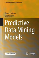 Predictive Data Mining Models : Computational Risk Management - David L. Olson