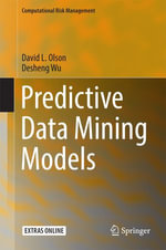 Predictive Data Mining Models : Computational Risk Management - Desheng Wu