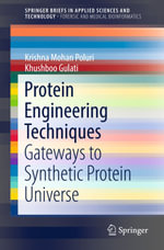 Protein Engineering Techniques : Gateways to Synthetic Protein Universe - Krishna Mohan Poluri