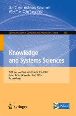 Knowledge and Systems Sciences : 17th International Symposium, KSS 2016, Kobe, Japan, November 4-6, 2016, Proceedings - Jian Chen